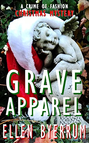 Grave Apparel: A Crime of Fashion Christmas Mystery (The Crime of Fashion Mysteries Book 5)