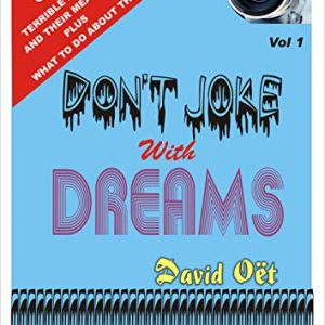 DON’T JOKE WITH DREAMS: 50 Terrible Dreams and their meanings Plus What to do about them