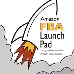 Amazon FBA Launch Pad: Laying the Foundation for Amazon Selling Success