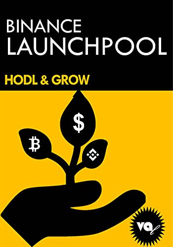 Binance Launchpool : How to earn new tokens on Binance (HODL & GROW: Risk-Free Crypto Investments on Binance)