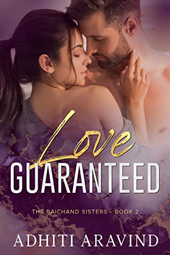 LOVE GUARANTEED (The Raichand Sisters Book 2)