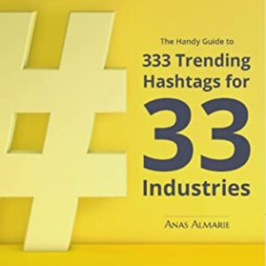 The Handy Guide to 333 Trending Instagram Hashtags for 33 Trending Industries: Trending Instagram Hashtags